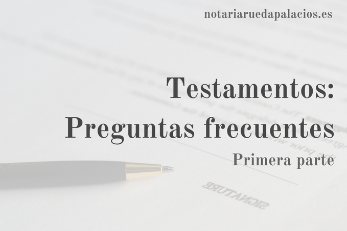 Notaria Rueda Palacios - Testamentos - Preguntas Frecuentes