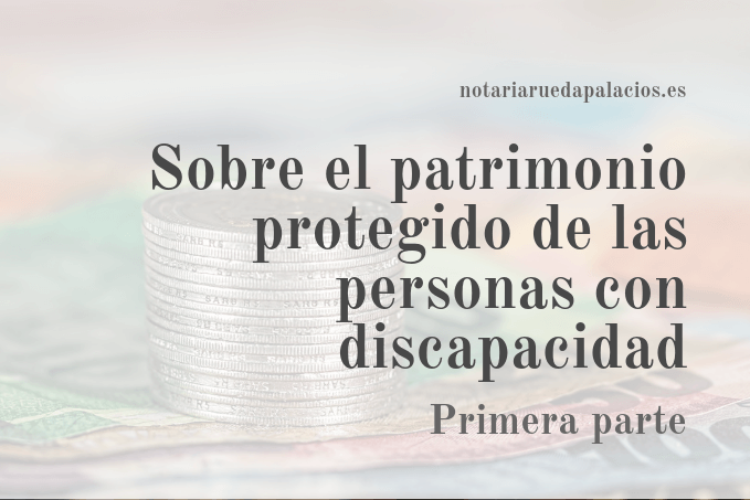 el patrimonio protegido de las personas con discapacidad